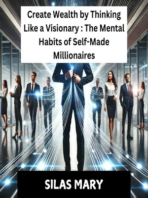cover image of Create Wealth by Thinking Like a Visionary